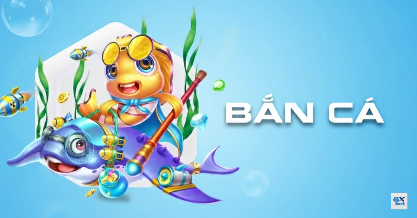 Bắn cá đổi thưởng 8XBET